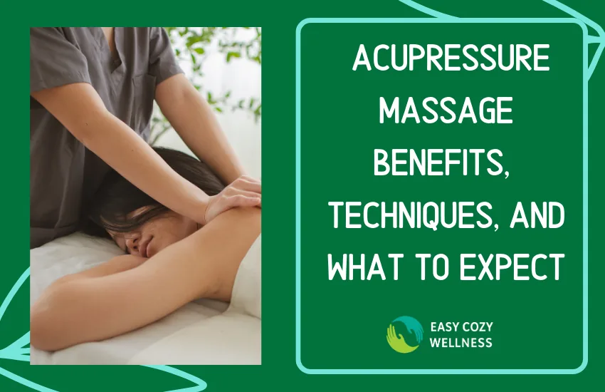 Blog graphic: Acupressure massage benefits, techniques, and what to expect
