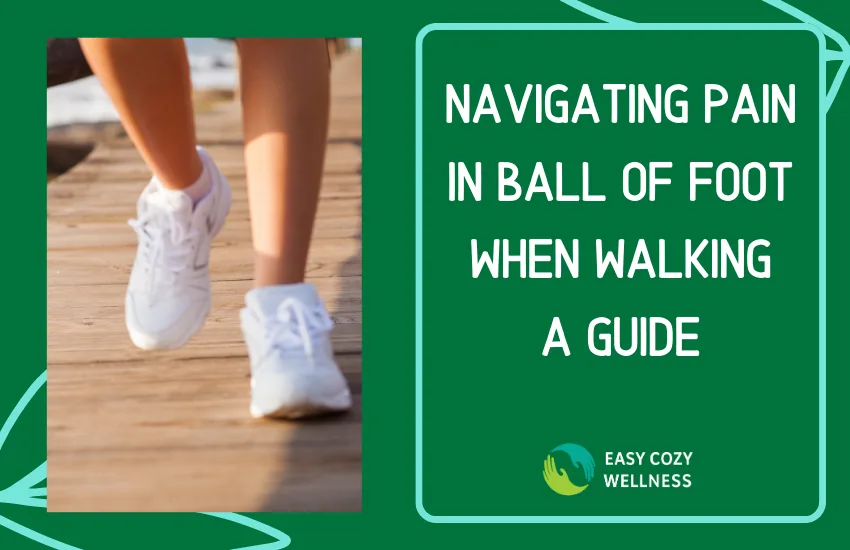 Blog graphic: Navigating pain in ball of foot when walking, a guide