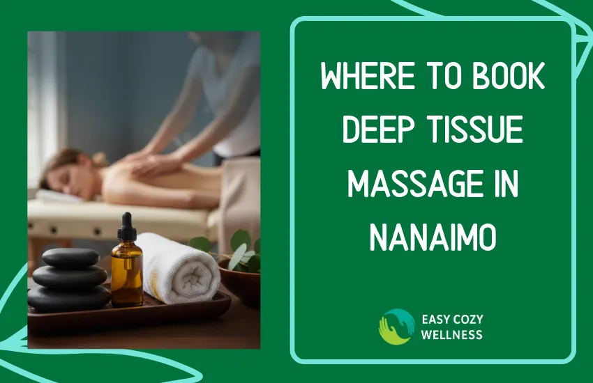 Where to Book Deep Tissue Massage in Nanaimo (Near Me) | Local Pain Relief Guide