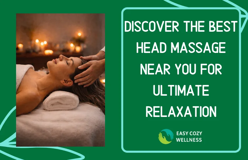 Discover the Best Head Massage Near You for Ultimate Relaxation