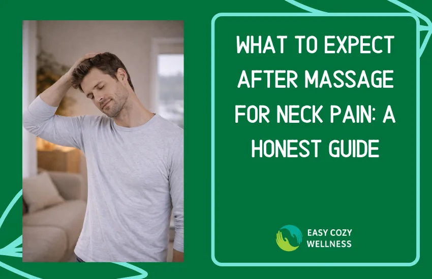 What to Expect After Massage for Neck Pain: An Honest Guide