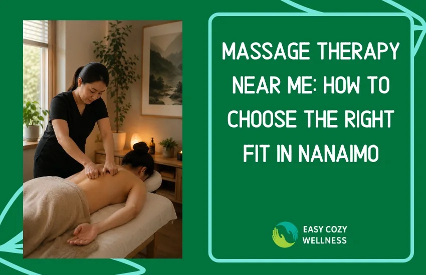 Massage Therapy Near Me: How to Choose the Right Fit in Nanaimo