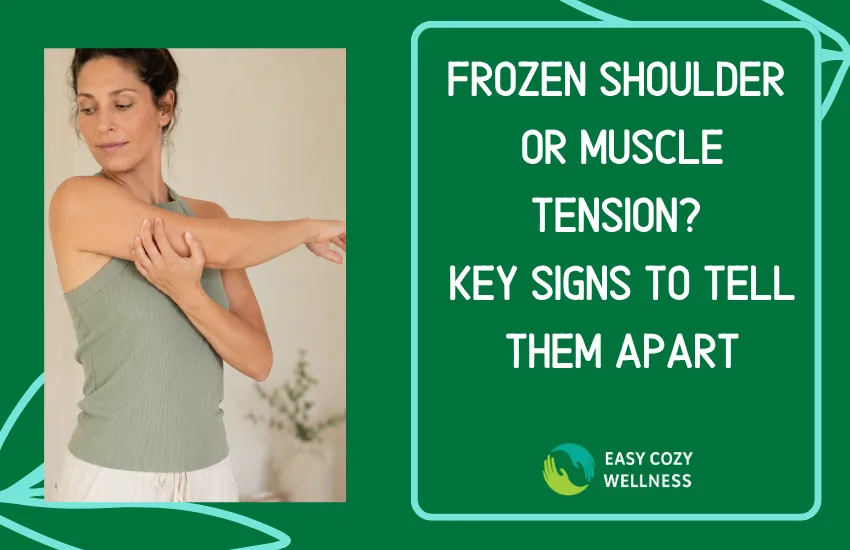 Frozen Shoulder or Muscle Tension? Key Signs to Tell Them Apart