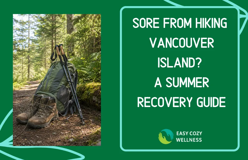 Sore from Hiking Vancouver Island? A Summer Recovery Guide