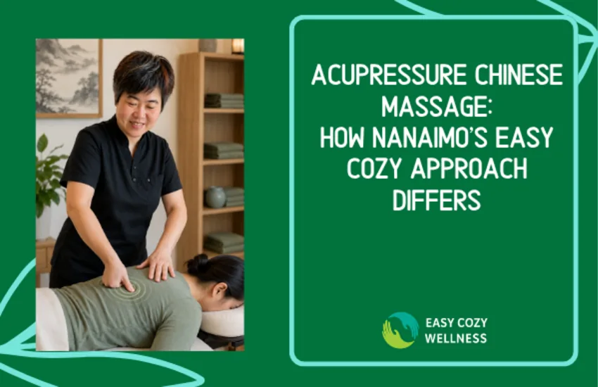 Acupressure Chinese Massage: How Nanaimo's Easy Cozy Approach Differs