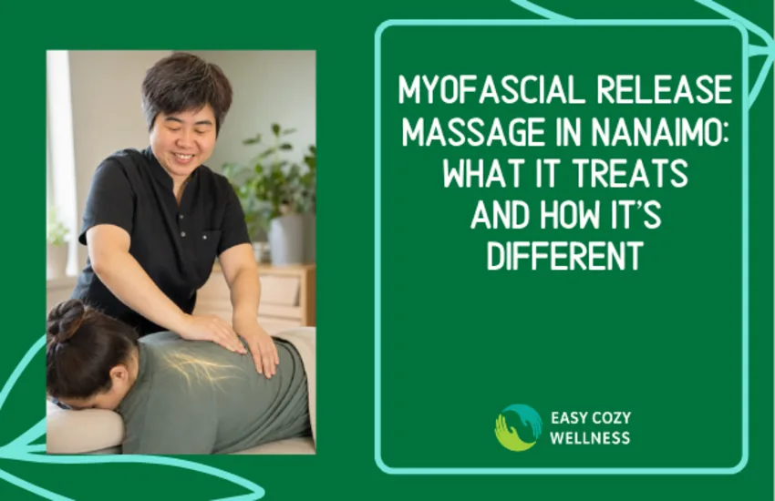 Myofascial Release Massage in Nanaimo: What It Treats and How It's Different