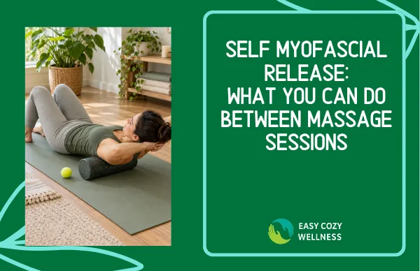 Self Myofascial Release: What You Can Do Between Massage Sessions